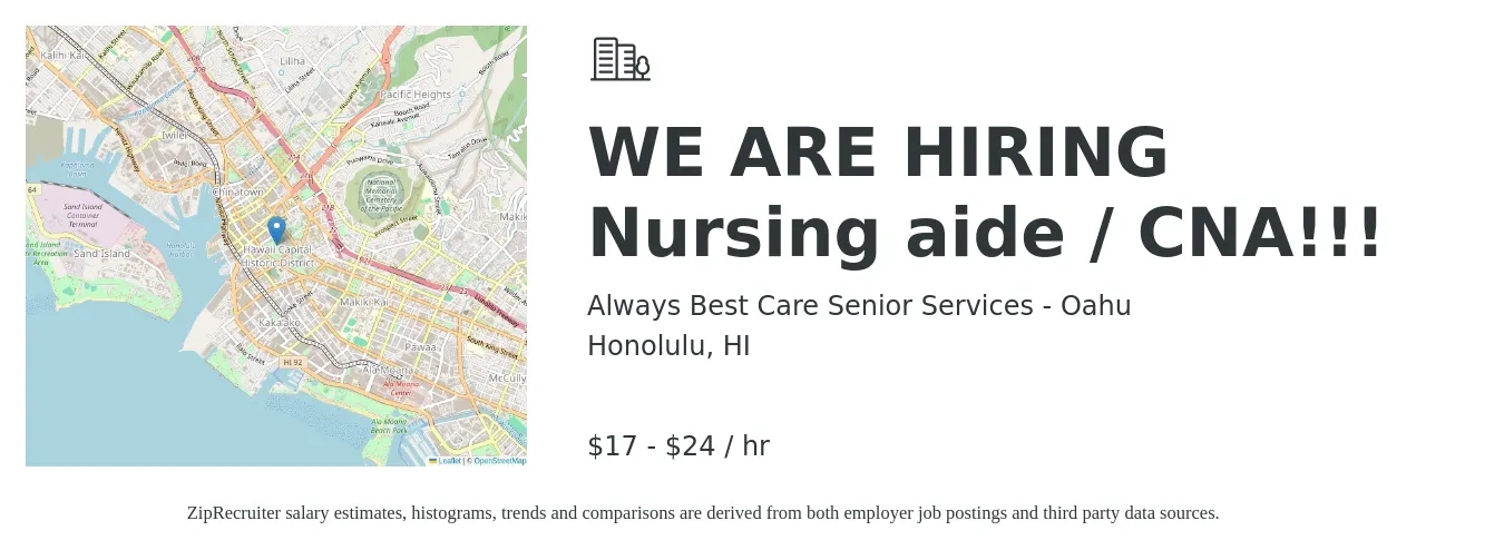 Always Best Care Senior Services - Oahu job posting for a WE ARE HIRING Nursing aide / CNA!!! in Honolulu, HI with a salary of $18 to $25 Hourly with a map of Honolulu location.