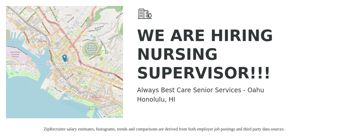 Always Best Care Senior Services - Oahu job posting for a WE ARE HIRING NURSING SUPERVISOR!!! in Honolulu, HI with a salary of $73,600 to $102,200 Yearly with a map of Honolulu location.