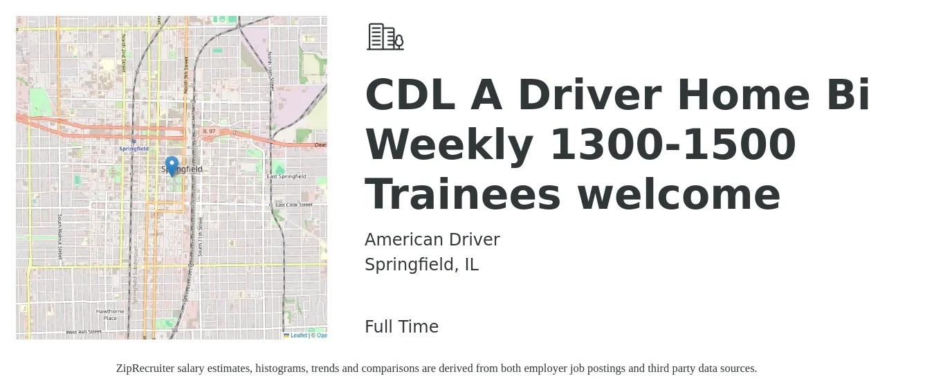 American Driver job posting for a CDL A Driver Home Bi Weekly 1300-1500 Trainees welcome in Springfield, IL with a salary of $1,500 to $1,600 Weekly with a map of Springfield location.