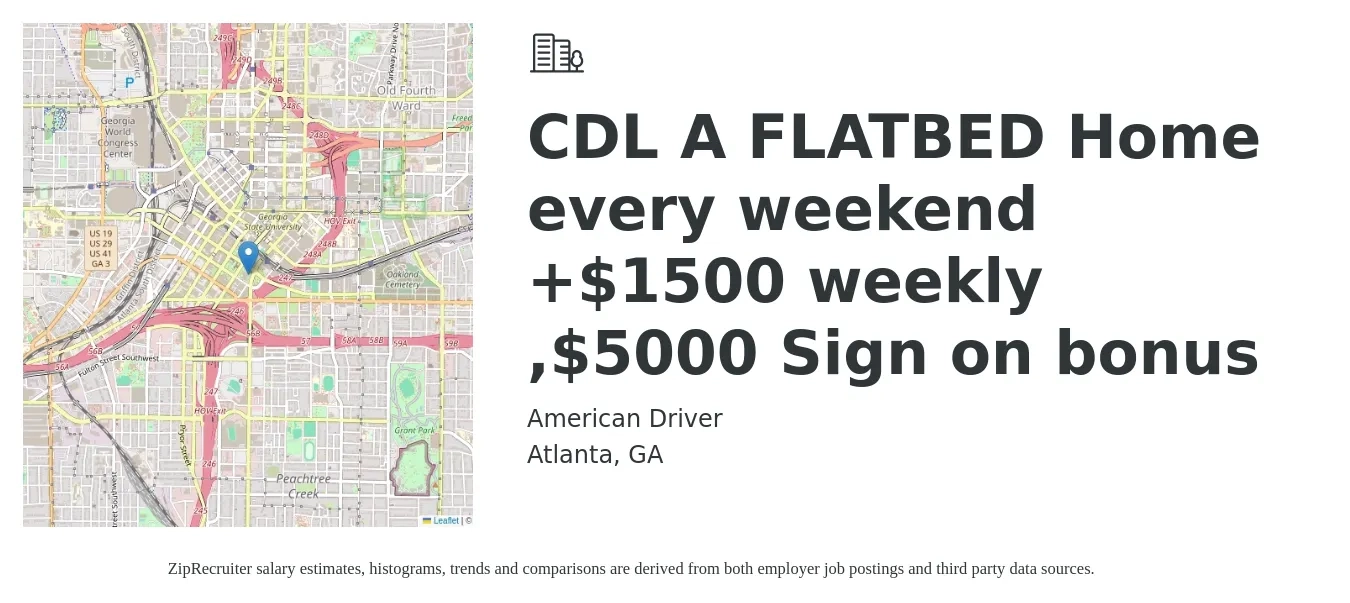 American Driver job posting for a CDL A FLATBED Home every weekend +$1500 weekly ,$5000 Sign on bonus in Atlanta, GA with a salary of $1,500 to $1,800 Weekly with a map of Atlanta location.