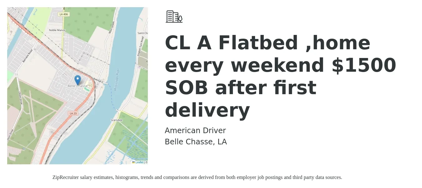 American Driver job posting for a CL A Flatbed ,home every weekend $1500 SOB after first delivery in Belle Chasse, LA with a salary of $1,500 to $1,800 Weekly with a map of Belle Chasse location.