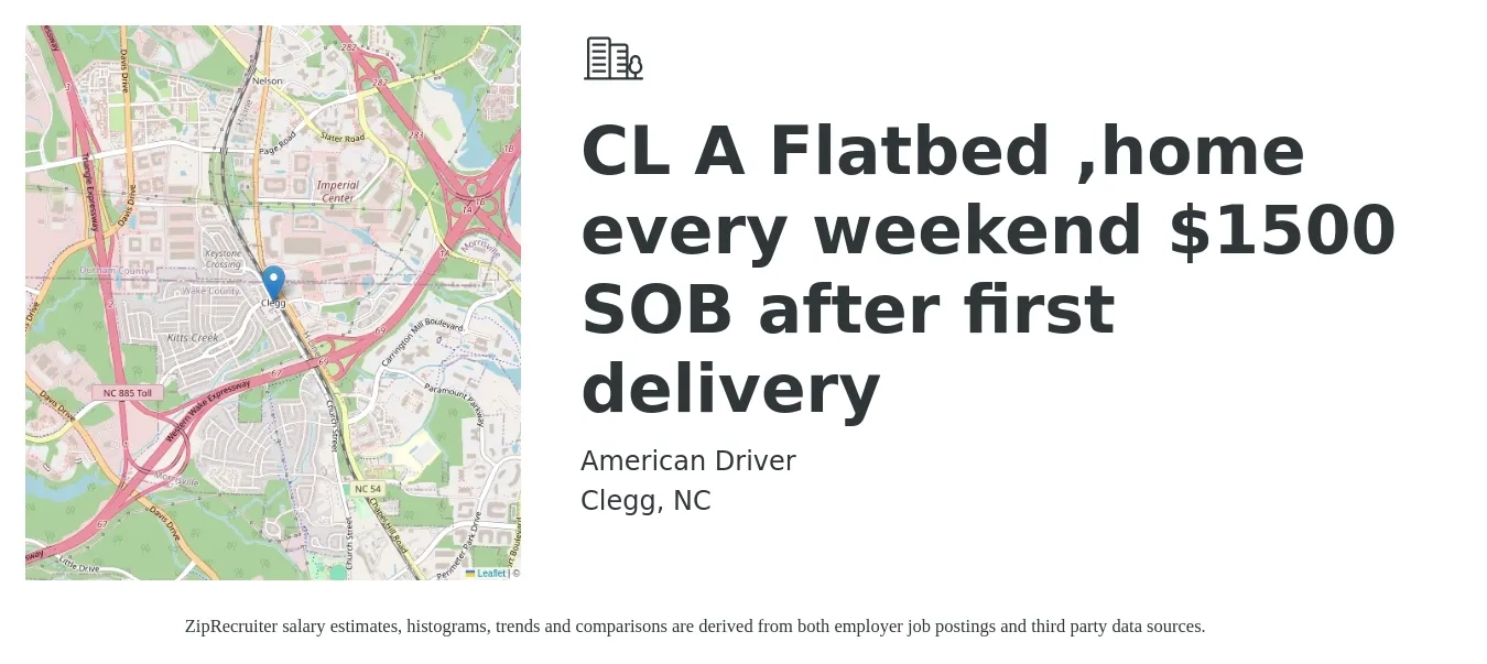 American Driver job posting for a CL A Flatbed ,home every weekend $1500 SOB after first delivery in Clegg, NC with a salary of $1,500 to $1,800 Weekly with a map of Clegg location.