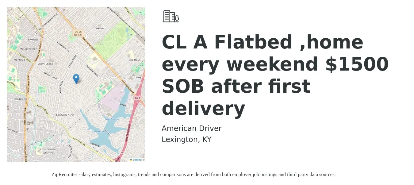 American Driver job posting for a CL A Flatbed ,home every weekend $1500 SOB after first delivery in Lexington, KY with a salary of $1,500 to $1,800 Weekly with a map of Lexington location.