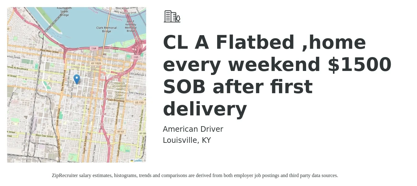 American Driver job posting for a CL A Flatbed ,home every weekend $1500 SOB after first delivery in Louisville, KY with a salary of $1,500 to $1,800 Weekly with a map of Louisville location.