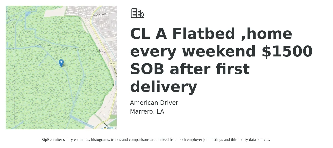American Driver job posting for a CL A Flatbed ,home every weekend $1500 SOB after first delivery in Marrero, LA with a salary of $1,500 to $1,800 Weekly with a map of Marrero location.