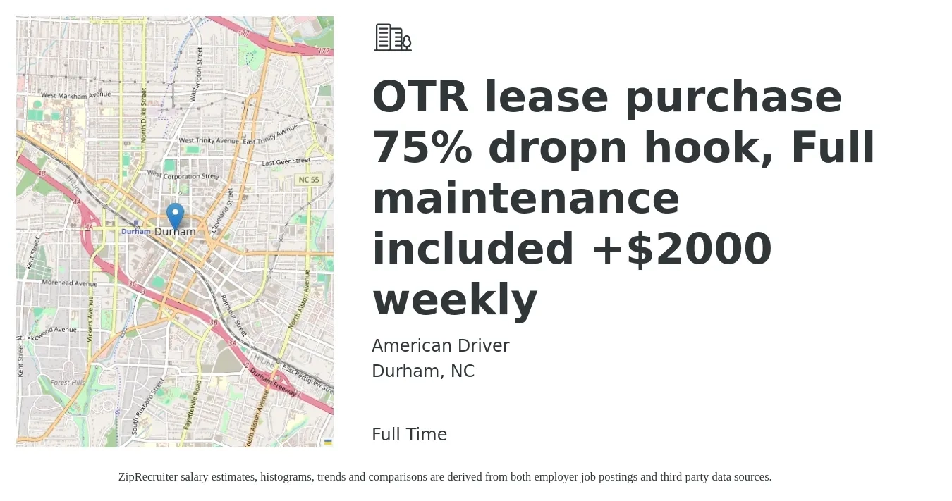American Driver job posting for a OTR lease purchase 75% dropn hook , Full maintenance included +$2000 weekly in Durham, NC with a salary of $4,700 to $5,650 Weekly with a map of Durham location.