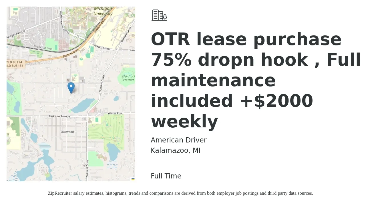 American Driver job posting for a OTR lease purchase 75% dropn hook , Full maintenance included +$2000 weekly in Kalamazoo, MI with a salary of $4,700 to $5,650 Weekly with a map of Kalamazoo location.
