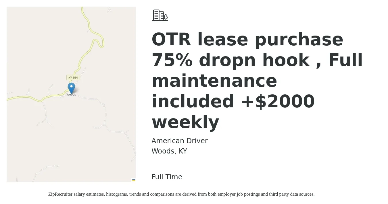 American Driver job posting for a OTR lease purchase 75% dropn hook , Full maintenance included +$2000 weekly in Woods, KY with a salary of $4,700 to $5,650 Weekly with a map of Woods location.