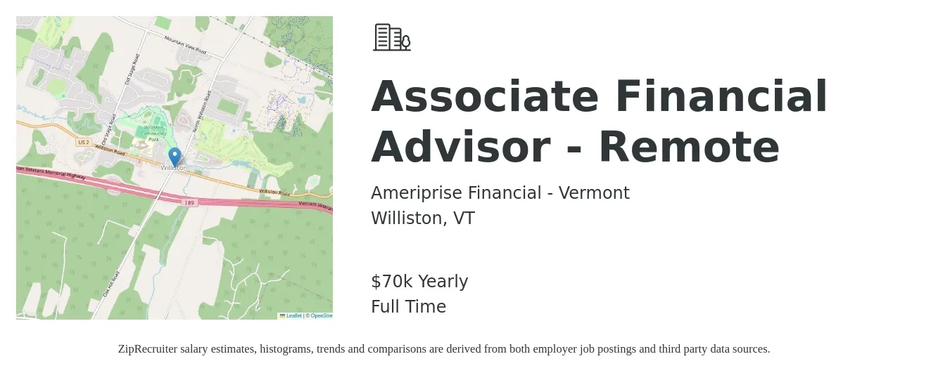 Ameriprise Financial - Vermont job posting for a Associate Financial Advisor - Remote in Williston, VT with a salary of $70,000 Yearly with a map of Williston location.