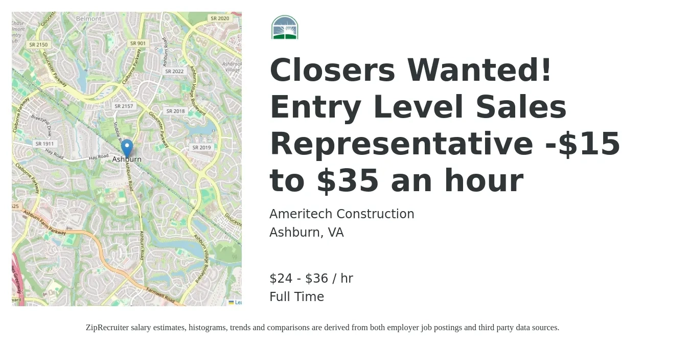 Ameritech Construction job posting for a Closers Wanted! Entry Level Sales Representative -$15 to $35 an hour in Ashburn, VA with a salary of $25 to $38 Hourly with a map of Ashburn location.