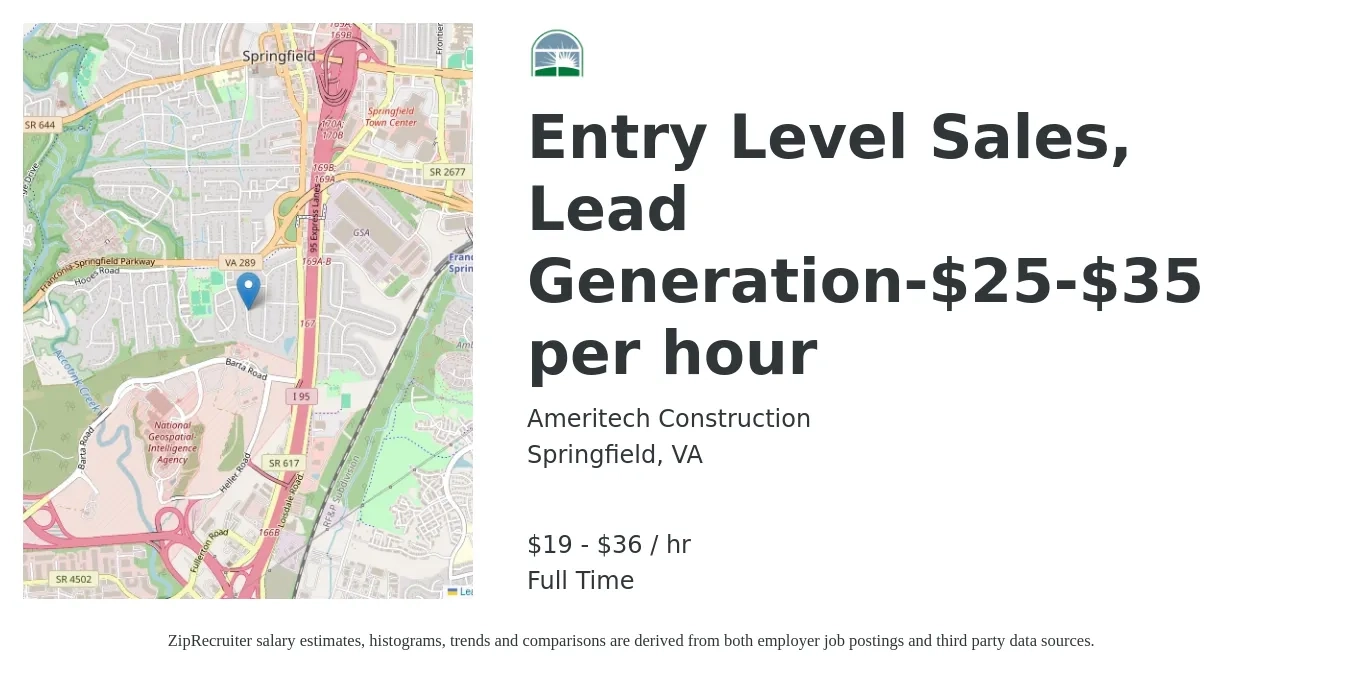 Ameritech Construction job posting for a Entry Level Sales, Lead Generation-$25-$35 per hour in Springfield, VA with a salary of $20 to $38 Hourly with a map of Springfield location.