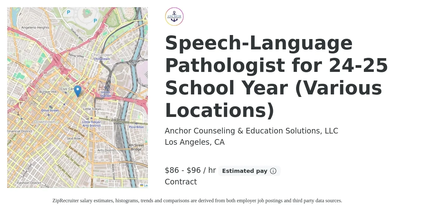 Anchor Counseling & Education Solutions, LLC job posting for a Speech-Language Pathologist for 24-25 School Year (Various Locations) in Los Angeles, CA with a salary of $90 to $100 Hourly with a map of Los Angeles location.