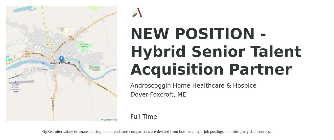 Androscoggin Home Healthcare & Hospice job posting for a NEW POSITION - Hybrid Senior Talent Acquisition Partner in Dover-Foxcroft, ME with a salary of $60,800 to $87,700 Yearly with a map of Dover-Foxcroft location.