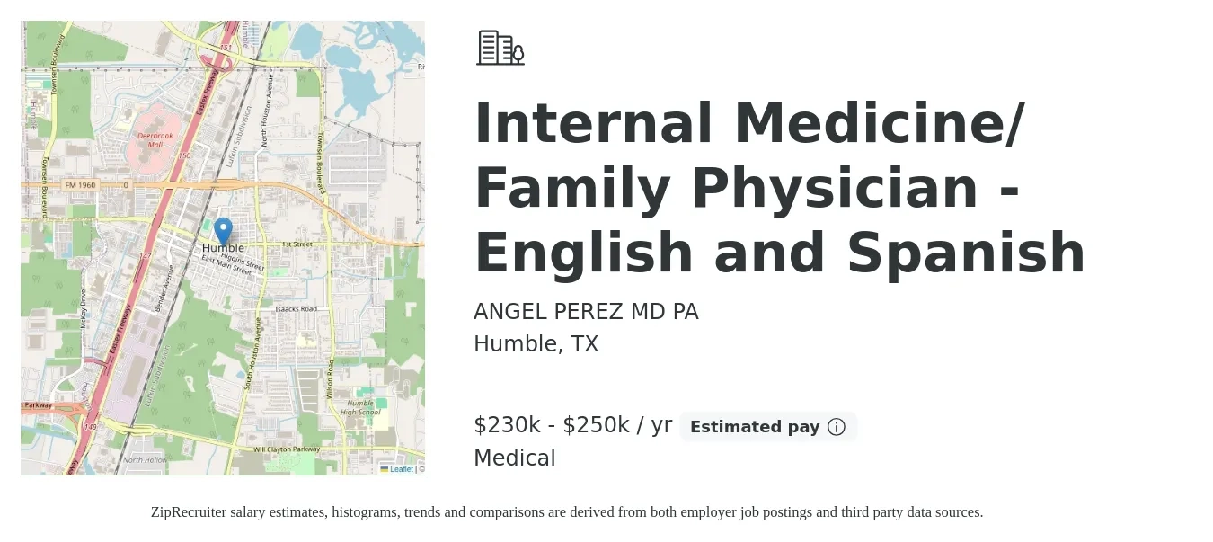 ANGEL PEREZ MD PA job posting for a Internal Medicine/ Family Physician - English and Spanish in Humble, TX with a salary of $230,000 to $250,000 Yearly and benefits including medical, and pto with a map of Humble location.