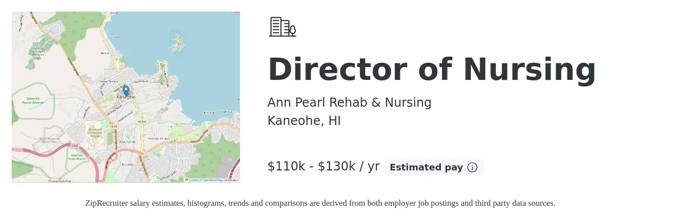 Ann Pearl Rehab & Nursing job posting for a Director of Nursing in Kaneohe, HI with a salary of $110,000 to $130,000 Yearly with a map of Kaneohe location.