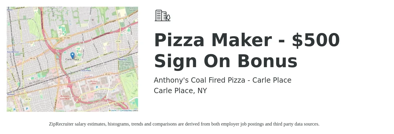 Anthony's Coal Fired Pizza - Carle Place job posting for a Pizza Maker - $500 Sign On Bonus in Carle Place, NY with a salary of $14 to $18 Hourly with a map of Carle Place location.