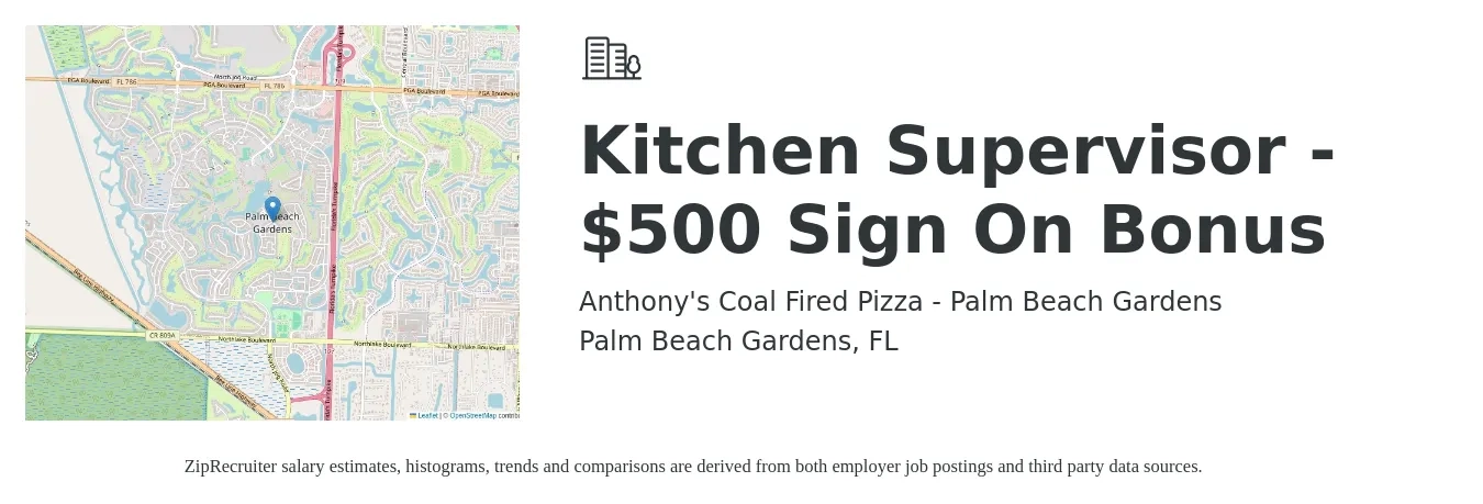 Anthony's Coal Fired Pizza - Palm Beach Gardens job posting for a Kitchen Supervisor - $500 Sign On Bonus in Palm Beach Gardens, FL with a salary of $36,900 to $59,100 Yearly with a map of Palm Beach Gardens location.
