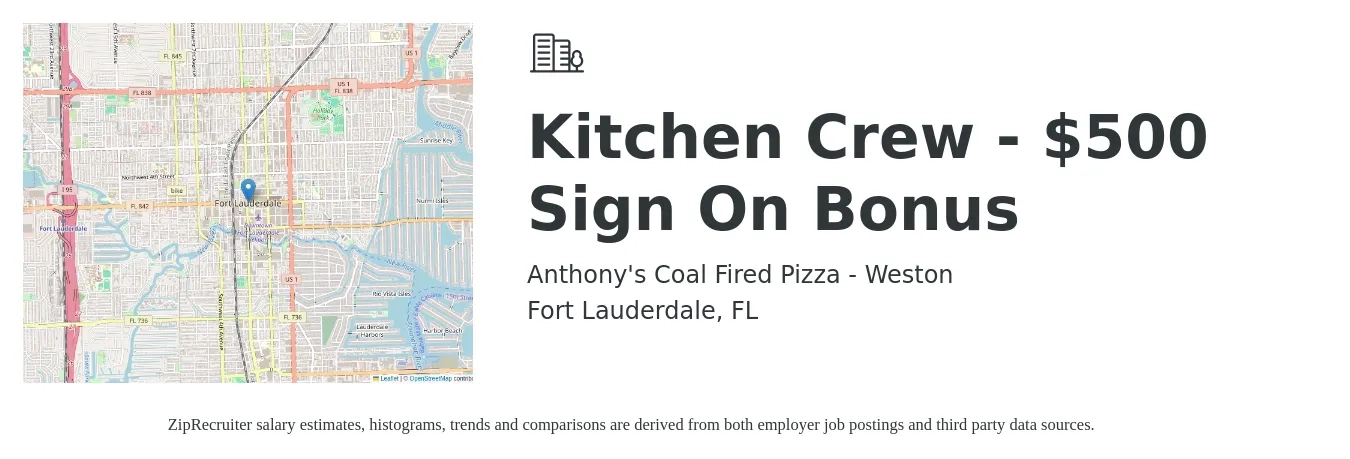 Anthony's Coal Fired Pizza - Weston job posting for a Kitchen Crew - $500 Sign On Bonus in Fort Lauderdale, FL with a salary of $13 to $17 Hourly with a map of Fort Lauderdale location.