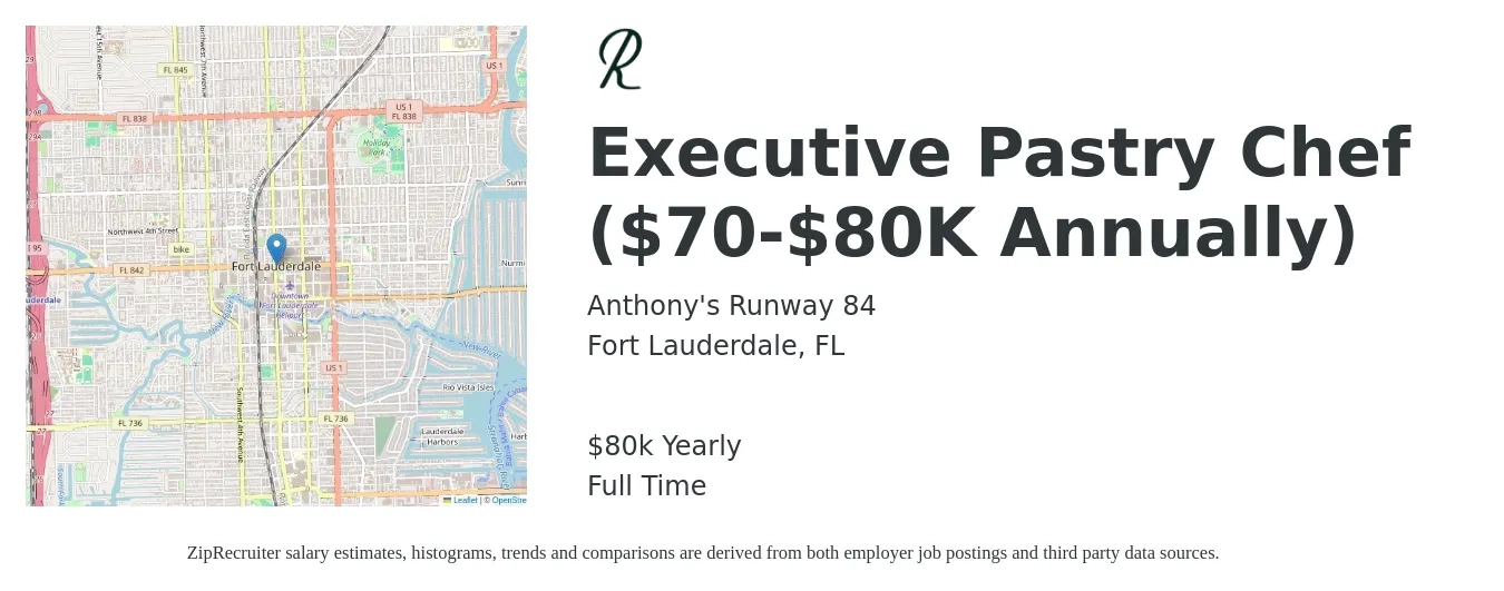 Anthony's Runway 84 job posting for a Executive Pastry Chef ($70-$80K Annually) in Fort Lauderdale, FL with a salary of $80,000 Yearly with a map of Fort Lauderdale location.