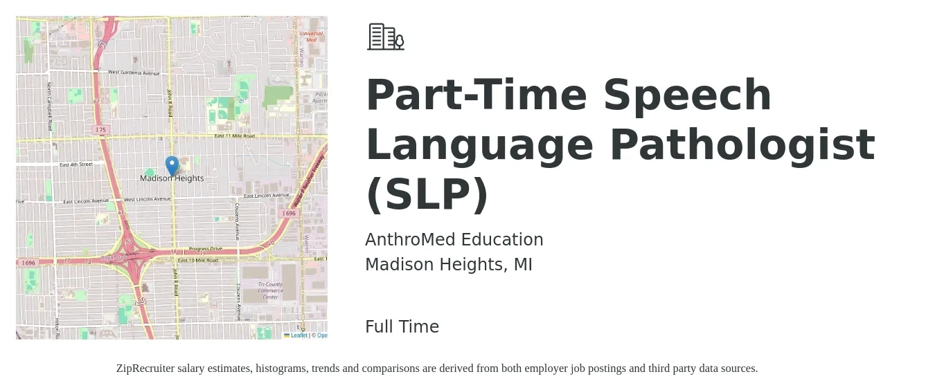 AnthroMed Education job posting for a Part-Time Speech Language Pathologist (SLP) in Madison Heights, MI with a salary of $35 to $50 Hourly with a map of Madison Heights location.