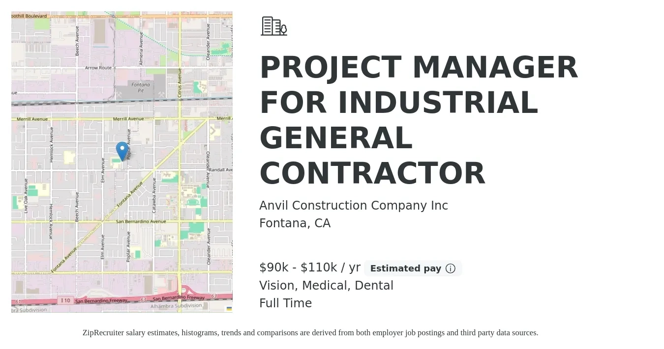 Anvil Construction Company Inc job posting for a PROJECT MANAGER FOR INDUSTRIAL GENERAL CONTRACTOR in Fontana, CA with a salary of $90,000 to $110,000 Yearly and benefits including pto, vision, dental, life_insurance, and medical with a map of Fontana location.
