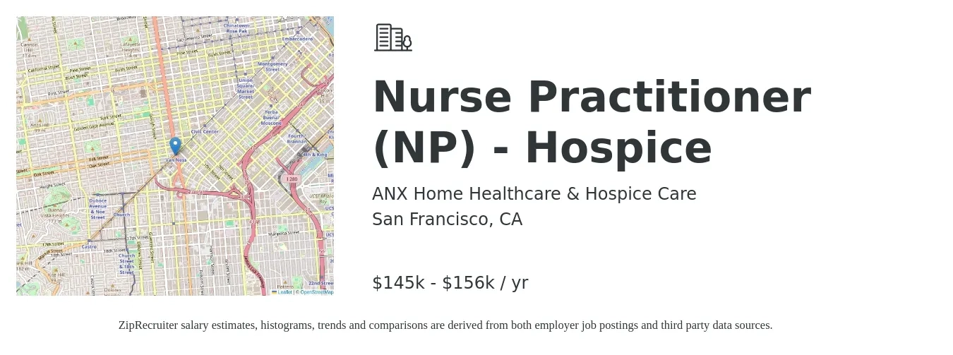 ANX Home Healthcare & Hospice Care job posting for a Nurse Practitioner (NP) - Hospice in San Francisco, CA with a salary of $145,600 to $156,000 Yearly with a map of San Francisco location.