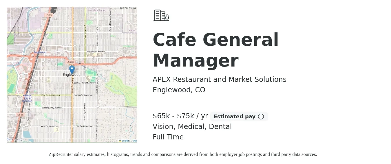 APEX Restaurant and Market Solutions job posting for a Cafe General Manager in Englewood, CO with a salary of $65,000 to $75,000 Yearly and benefits including vision, dental, life_insurance, medical, and pto with a map of Englewood location.