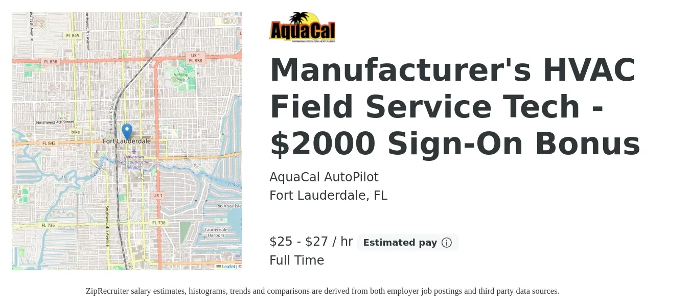 AquaCal AutoPilot job posting for a Manufacturer's HVAC Field Service Tech - $2000 Sign-On Bonus in Fort Lauderdale, FL with a salary of $26 to $29 Hourly with a map of Fort Lauderdale location.