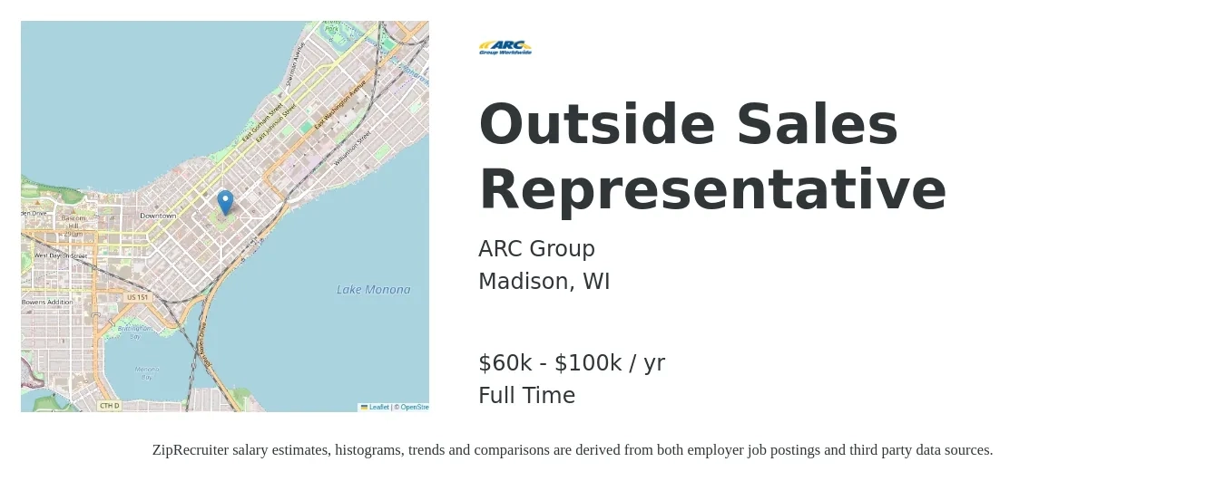 ARC Group job posting for a Outside Sales Representative in Madison, WI with a salary of $60,000 to $100,000 Yearly with a map of Madison location.