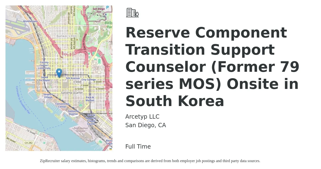 Arcetyp LLC job posting for a Reserve Component Transition Support Counselor (Former 79 series MOS) Onsite in South Korea in San Diego, CA with a salary of $36 to $44 Hourly with a map of San Diego location.