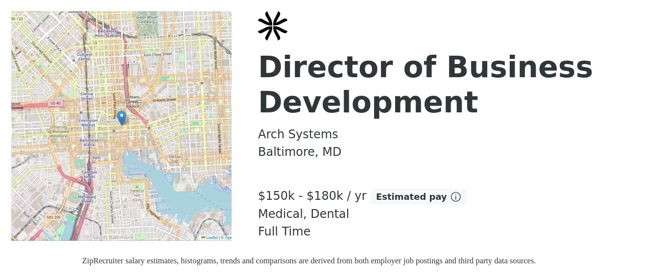 Arch Systems job posting for a Director of Business Development in Baltimore, MD with a salary of $150,000 to $180,000 Yearly and benefits including dental, life_insurance, and medical with a map of Baltimore location.