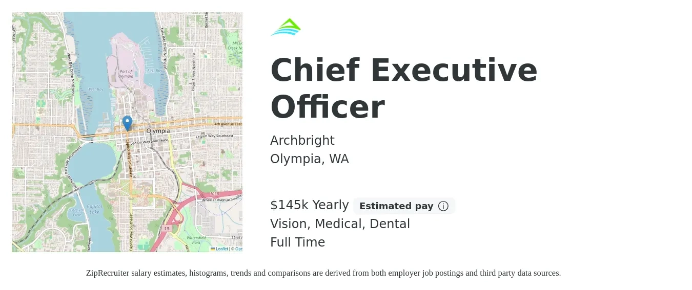 Archbright job posting for a Chief Executive Officer in Olympia, WA with a salary of $145,000 Yearly and benefits including retirement, vision, dental, life_insurance, and medical with a map of Olympia location.