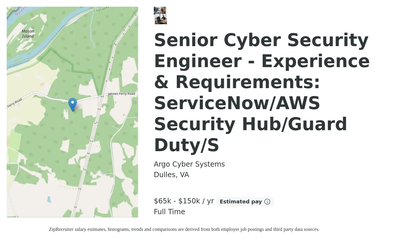 Argo Cyber Systems job posting for a Senior Cyber Security Engineer - Experience & Requirements: ServiceNow/AWS Security Hub/Guard Duty/S in Dulles, VA with a salary of $65,000 to $150,000 Yearly with a map of Dulles location.