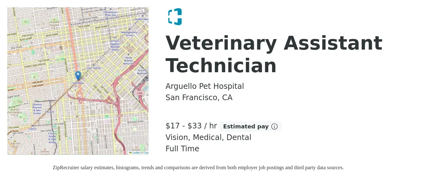 Arguello Pet Hospital job posting for a Veterinary Assistant Technician in San Francisco, CA with a salary of $18 to $35 Hourly and benefits including retirement, vision, dental, life_insurance, and medical with a map of San Francisco location.