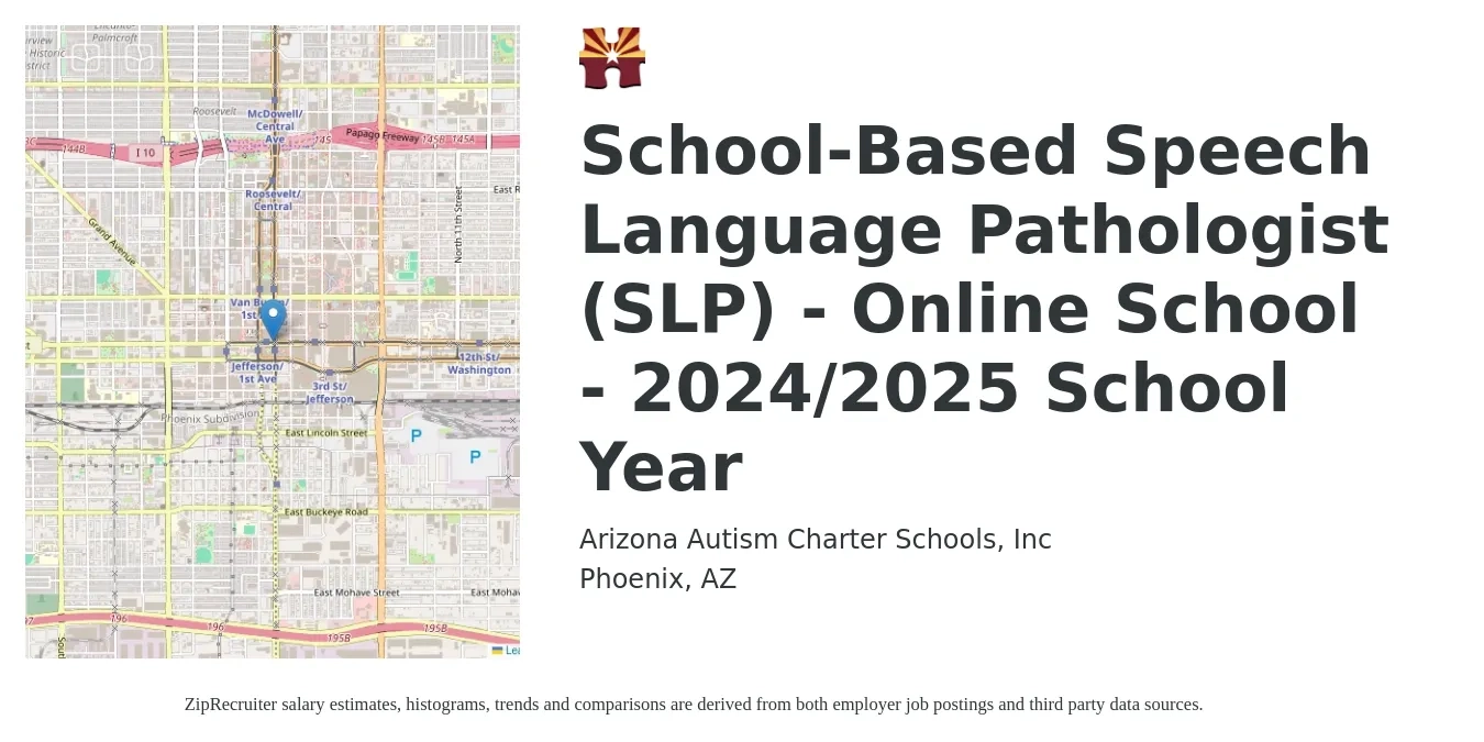 Arizona Autism Charter Schools, Inc job posting for a School-Based Speech Language Pathologist (SLP) - Online School - 2024/2025 School Year in Phoenix, AZ with a salary of $74,000 Yearly with a map of Phoenix location.