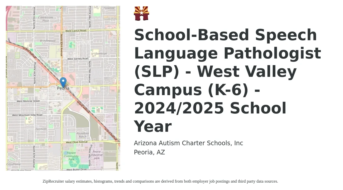 Arizona Autism Charter Schools, Inc job posting for a School-Based Speech Language Pathologist (SLP) - West Valley Campus (K-6) - 2024/2025 School Year in Peoria, AZ with a salary of $74,000 Yearly with a map of Peoria location.