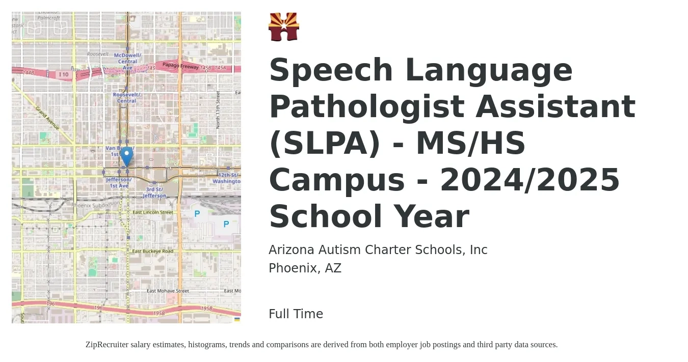 Arizona Autism Charter Schools, Inc job posting for a Speech Language Pathologist Assistant (SLPA) - MS/HS Campus - 2024/2025 School Year in Phoenix, AZ with a salary of $23 to $34 Hourly with a map of Phoenix location.