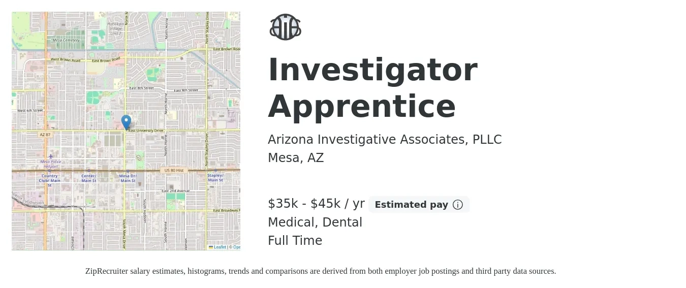Arizona Investigative Associates, PLLC job posting for a Investigator Apprentice in Mesa, AZ with a salary of $35,000 to $45,000 Yearly and benefits including medical, pto, retirement, and dental with a map of Mesa location.