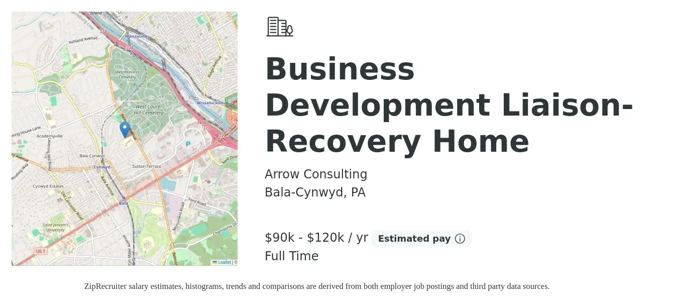 Arrow Consulting job posting for a Business Development Liaison- Recovery Home in Bala-Cynwyd, PA with a salary of $90,000 to $120,000 Yearly with a map of Bala-Cynwyd location.