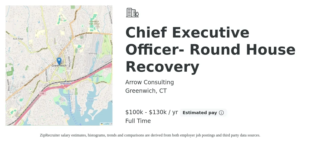 Arrow Consulting job posting for a Chief Executive Officer- Round House Recovery in Greenwich, CT with a salary of $100,000 to $130,000 Yearly with a map of Greenwich location.