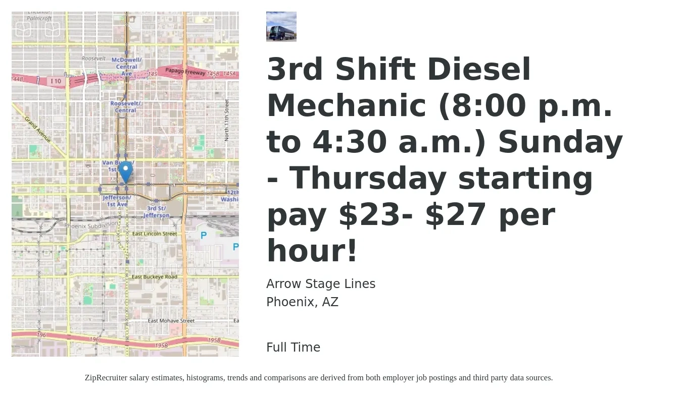 Arrow Stage Lines job posting for a 3rd Shift Diesel Mechanic (8:00 p.m. to 4:30 a.m.) Sunday - Thursday starting pay $23- $27 per hour! in Phoenix, AZ with a salary of $23 to $27 Hourly with a map of Phoenix location.
