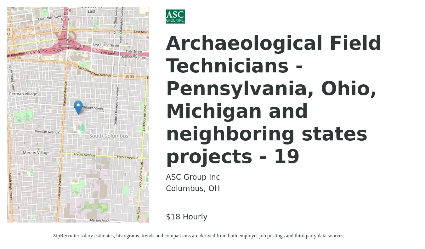 ASC Group Inc job posting for a Archaeological Field Technicians - Pennsylvania, Ohio, Michigan and neighboring states projects - 19 in Columbus, OH with a salary of $19 Hourly with a map of Columbus location.
