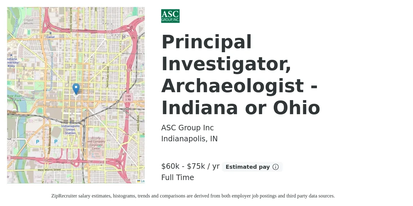 ASC Group Inc job posting for a Principal Investigator, Archaeologist - Indiana or Ohio in Indianapolis, IN with a salary of $60,000 to $75,000 Yearly with a map of Indianapolis location.