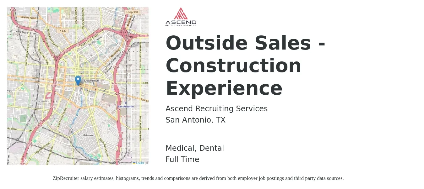 Ascend Recruiting Services job posting for a Outside Sales - Construction Experience in San Antonio, TX with a salary of $47,400 to $81,200 Yearly and benefits including medical, and dental with a map of San Antonio location.
