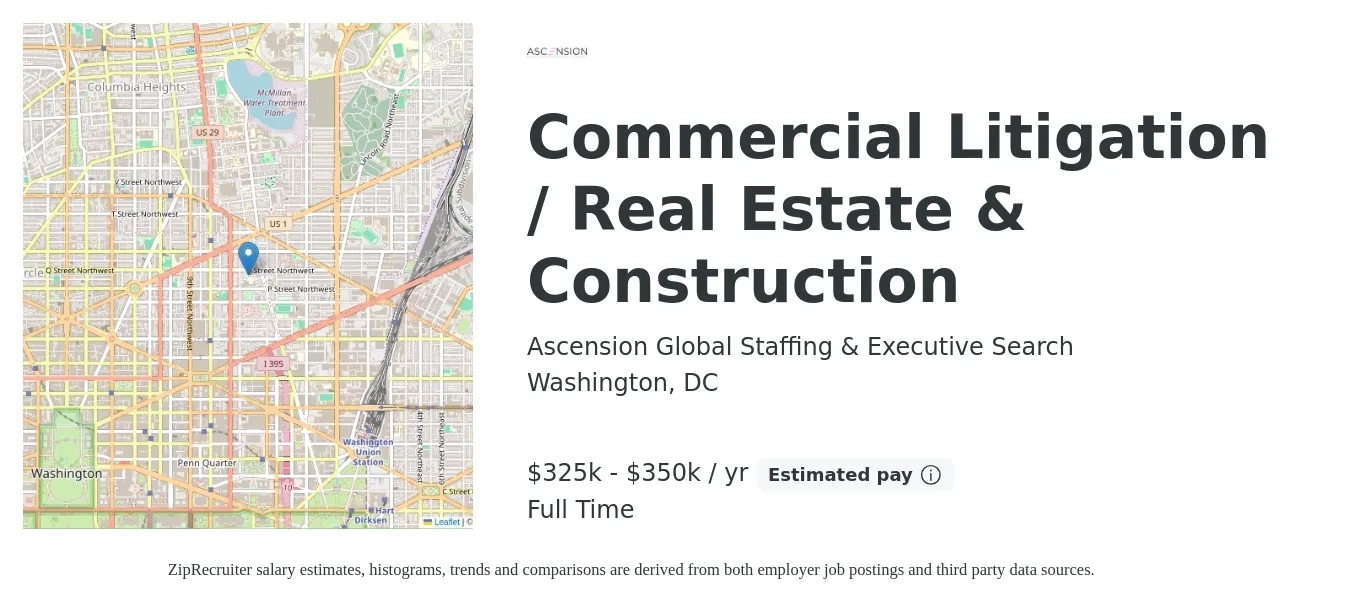 Ascension Global Staffing & Executive Search job posting for a Commercial Litigation / Real Estate & Construction in Washington, DC with a salary of $325,000 to $350,000 Yearly with a map of Washington location.
