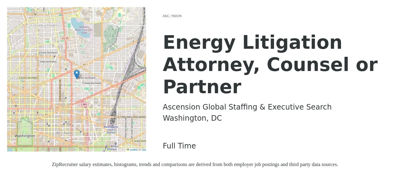 Ascension Global Staffing & Executive Search job posting for a Energy Litigation Attorney, Counsel or Partner in Washington, DC with a salary of $114,400 to $171,600 Yearly with a map of Washington location.