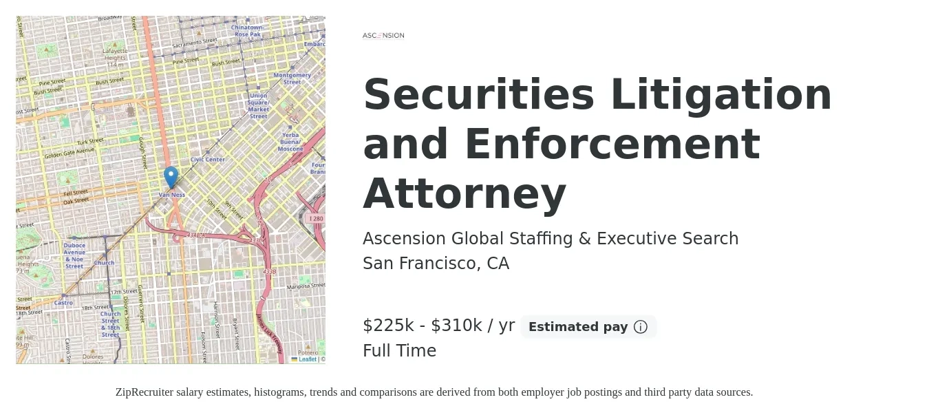 Ascension Global Staffing & Executive Search job posting for a Securities Litigation and Enforcement Attorney in San Francisco, CA with a salary of $225,000 to $310,000 Yearly with a map of San Francisco location.