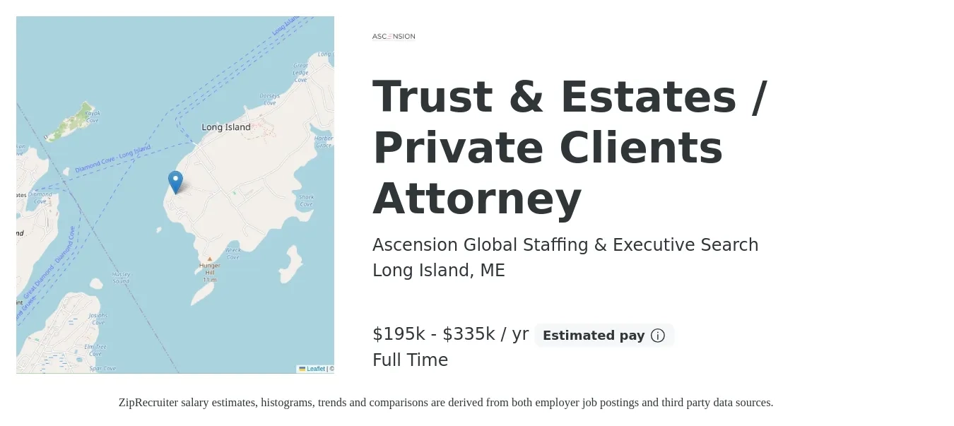 Ascension Global Staffing & Executive Search job posting for a Trust & Estates / Private Clients Attorney in Long Island, ME with a salary of $195,000 to $335,000 Yearly with a map of Long Island location.