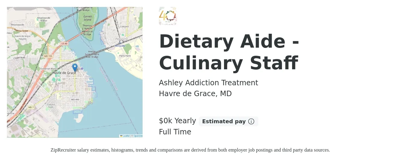 Ashley Addiction Treatment job posting for a Dietary Aide - Culinary Staff in Havre de Grace, MD with a salary of $18 to $20 Yearly with a map of Havre de Grace location.