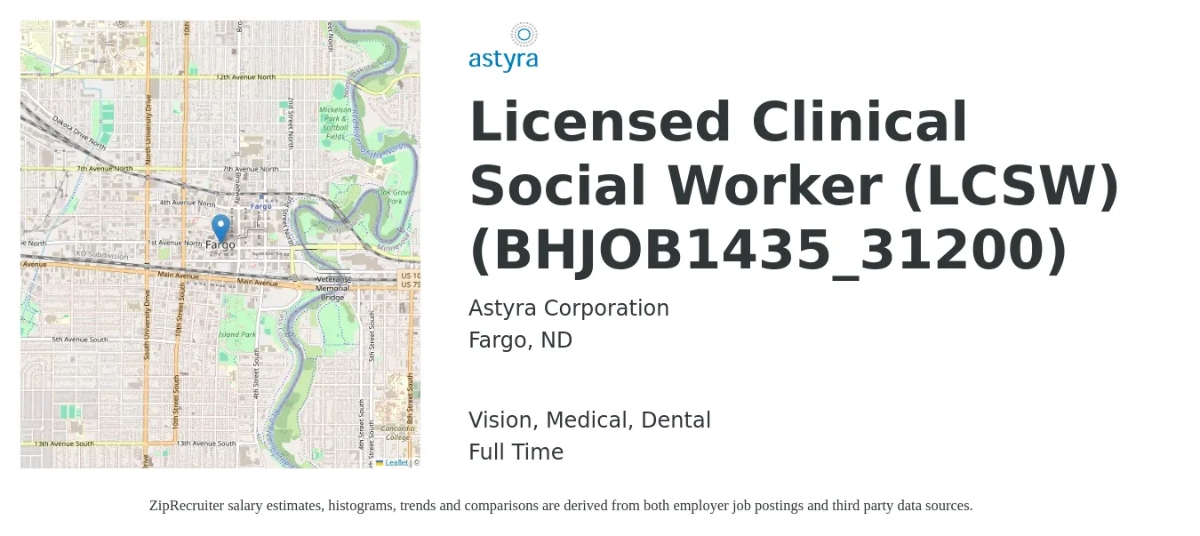 Astyra Corporation job posting for a Licensed Clinical Social Worker (LCSW) (BHJOB1435_31200) in Fargo, ND with a salary of $70,700 to $110,000 Yearly and benefits including dental, medical, pto, and vision with a map of Fargo location.